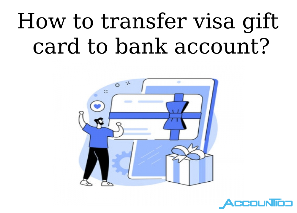 How to transfer visa gift card to bank account?